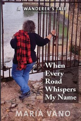 When Every Road Whispers My Name(English, Paperback, Vano Maria L)