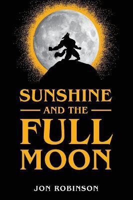 Sunshine and the Full Moon(English, Paperback, Robinson Jon)