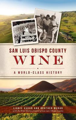 San Luis Obispo County Wine(English, Hardcover, Agran Libbie)