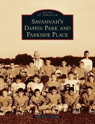 Savannah's Daffin Park and Parkside Place(English, Hardcover, Stramm Polly Powers)