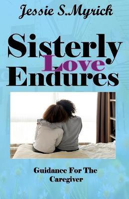 Sisterly Love Endures(English, Paperback, Myrick Jessie S)