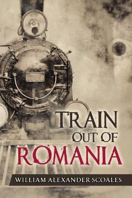 Train Out of Romania(English, Paperback, Scoales William Alexander)