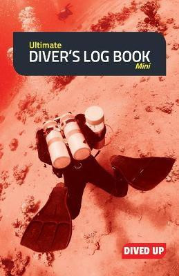Ultimate Diver's Log Book (Mini)(English, Paperback, Dived Up Publications)