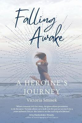 Falling Awake - A Heroine's Journey(English, Paperback, Smisek Victoria)