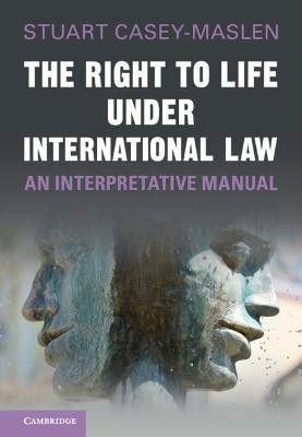 The Right to Life under International Law(English, Hardcover, Casey-Maslen Stuart)