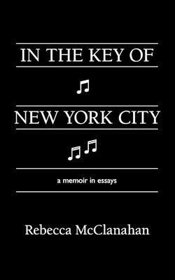 In the Key of New York City(English, Paperback, McClanahan Rebecca)