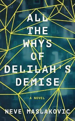 All the Whys of Delilah's Demise(English, Paperback, Maslakovic Neve)