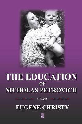 The Education of Nicholas Petrovich(English, Paperback, Christy Eugene)