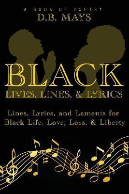 Black Lives, Lines, and Lyrics(English, Paperback, Mays D B)