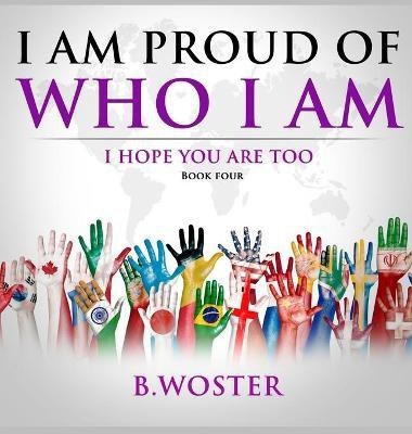 I Am Proud of Who I Am(English, Hardcover, Woster B)