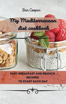 My Mediterranean Diet Cookbook(English, Hardcover, Cooper Ben)