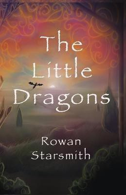 The Little Dragons(English, Paperback, Starsmith Rowan)