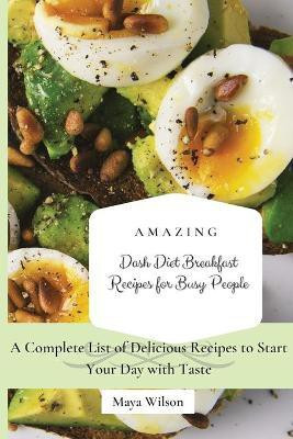 Amazing Dash Diet Breakfast Recipes for Busy People(English, Paperback, Wilson Maya)