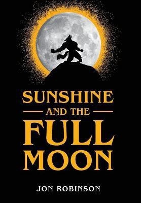 Sunshine and the Full Moon(English, Hardcover, Robinson Jon)