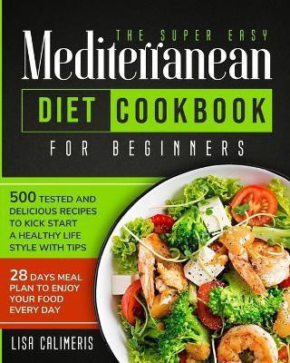 The Super Easy Mediterranean Diet Cookbook(English, Paperback, Calimeris Lisa)