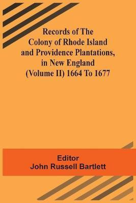 Records Of The Colony Of Rhode Island And Providence Plantations, In New England (Volume Ii) 1664 To 1677(English, Paperback, unknown)