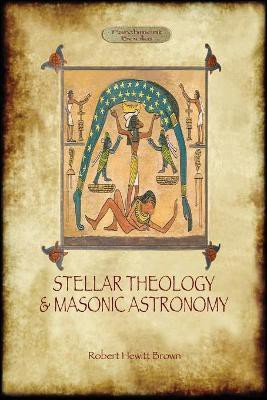Stellar Theology and Masonic Astronomy(English, Paperback, Brown Robert Hewitt)