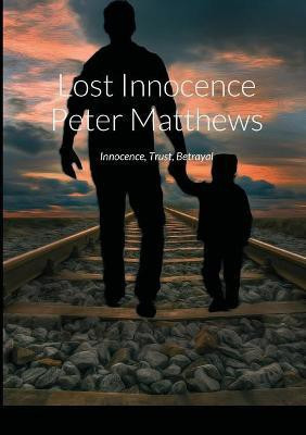 Lost Innocence Peter Matthews(English, Paperback, Matthews Peter)