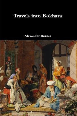 Travels into Bokhara(English, Paperback, Burnes Alexander Sir)