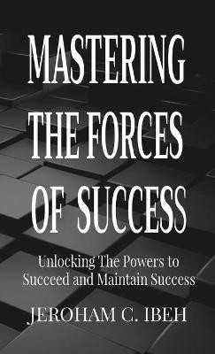 Mastering the Forces of Success(English, Paperback, Ibeh Jeroham C)