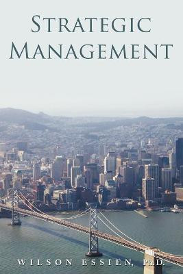 Strategic Management(English, Paperback, Essien Ph.D. Wilson I .B.)