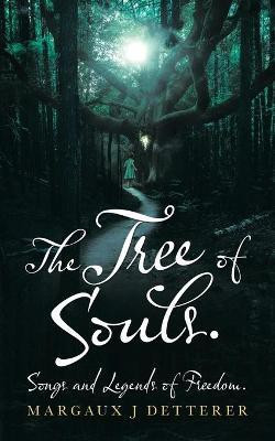 The Tree of Souls. Songs and Legends of Freedom.(English, Paperback, Detterer Margaux J)