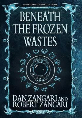 Beneath the Frozen Wastes(English, Hardcover, Zangari Dan)