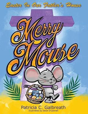 Merry Mouse Easter In Our Father's House(English, Paperback, Galbreath Patricia C)