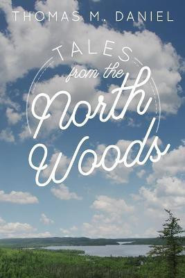 Tales from the North Woods(English, Paperback, Daniel Thomas M)