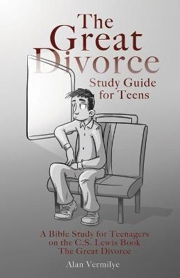 The Great Divorce Study Guide for Teens(English, Paperback, Vermilye Alan)