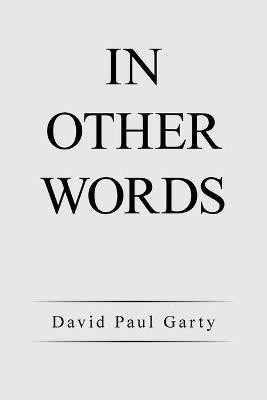 In Other Words(English, Paperback, Garty David Paul)