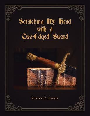 Scratching My Head with a Two-Edged Sword(English, Paperback, Brown Robert C)