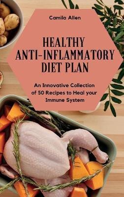 Healthy Anti-Inflammatory Diet Plan(English, Hardcover, Allen Camila)