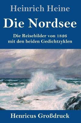 Die Nordsee (Grossdruck)(German, Hardcover, Heine Heinrich)