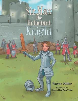 Sir Max the Reluctant Knight(English, Paperback, Miller Wayne)