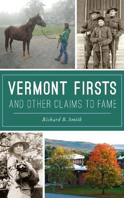 Vermont Firsts and Other Claims to Fame(English, Hardcover, Smith Richard B)