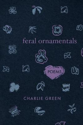 Feral Ornamentals(English, Paperback, Green Charlie)