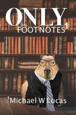 Only Footnotes(English, Hardcover, Lucas Michael W)