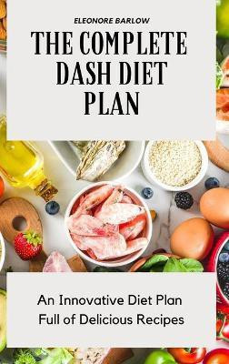 The Complete Dash Diet Plan(English, Hardcover, Barlow Eleonore)