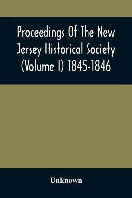 Proceedings Of The New Jersey Historical Society (Volume I) 1845-1846(English, Paperback, unknown)