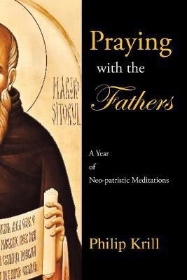 Praying with the Fathers(English, Paperback, Krill Philip)