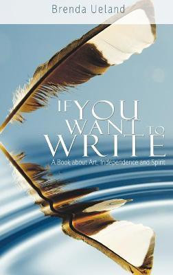 If You Want to Write(English, Hardcover, Ueland Brenda)