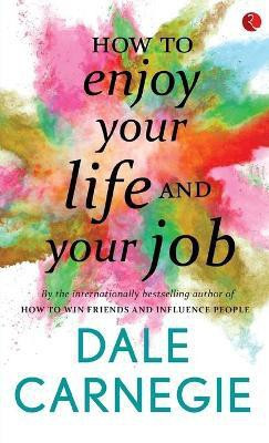 How to Enjoy Your Life and Your Job(English, Paperback, Carnegie Dale)