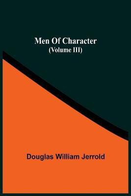 Men Of Character (Volume Iii)(English, Paperback, William Jerrold Douglas)