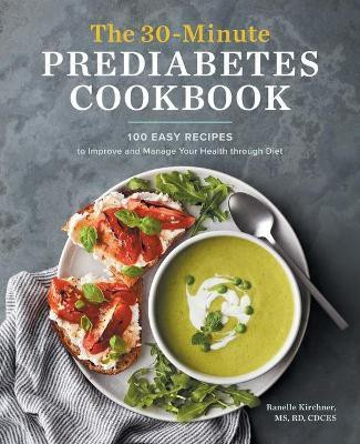 The 30-Minute Prediabetes Cookbook(English, Paperback, CDCES Ranelle Kirchner MS, RD, LDN,)