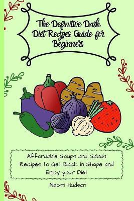 The Definitive Dash Diet Recipes Guide for Beginners(English, Paperback, Wilson Maya)