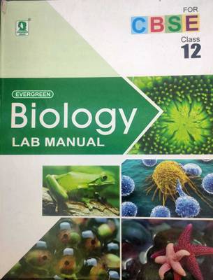 Evergreen Practical Biology Lab Manual For CBSE Class XII
