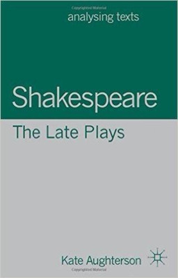 Shakespeare, The Late Plays(English, Paperback, Kate Aughterson)