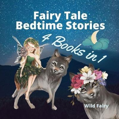 Fairy Tale Bedtime Stories - 4 Books in 1(English, Paperback, Fairy Wild)