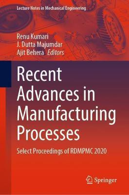 Recent Advances in Manufacturing Processes(English, Hardcover, unknown)